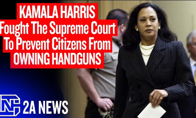 Kamala Harris Fought The Supreme Court To Prevent Citizens From Owning Handguns