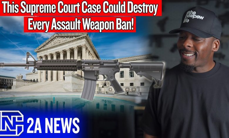 This Supreme Court Case Could Destroy Every Assault Weapon Ban!