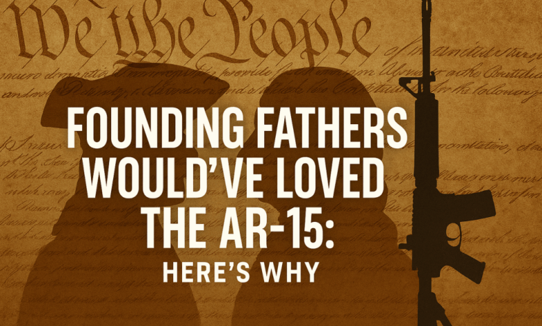 What the Founding Fathers Would Say About the AR-15