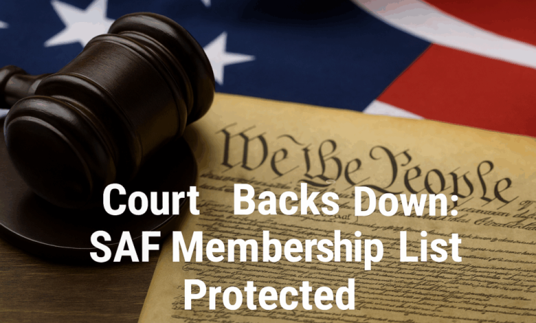 Court Backs Down: SAF Membership List Protected Court Backs Down: SAF Membership List Protected