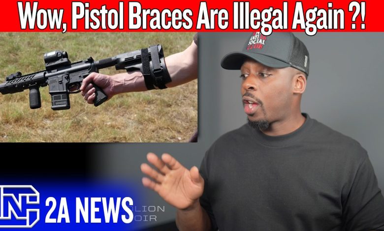 Wow, Pistol Braces Are Illegal Again?