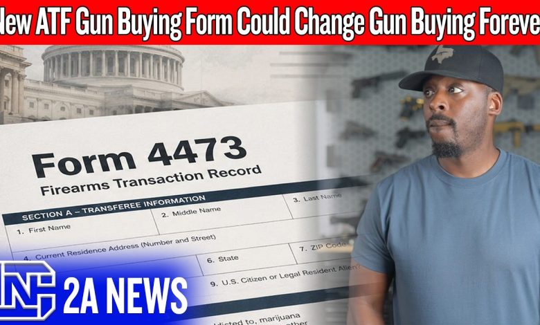 This New ATF Gun Buying Form Could Change Gun Buying Forever