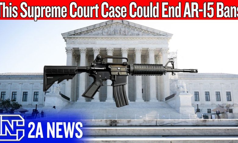 SCOTUS Is About To Decide If States Can Ban Your AR-15