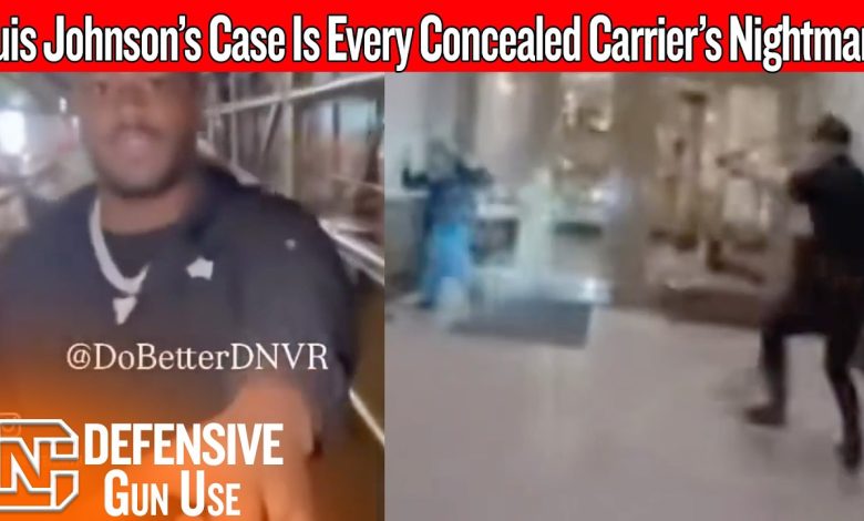 Luis Johnson’s Case Is Every Concealed Carrier’s Nightmare